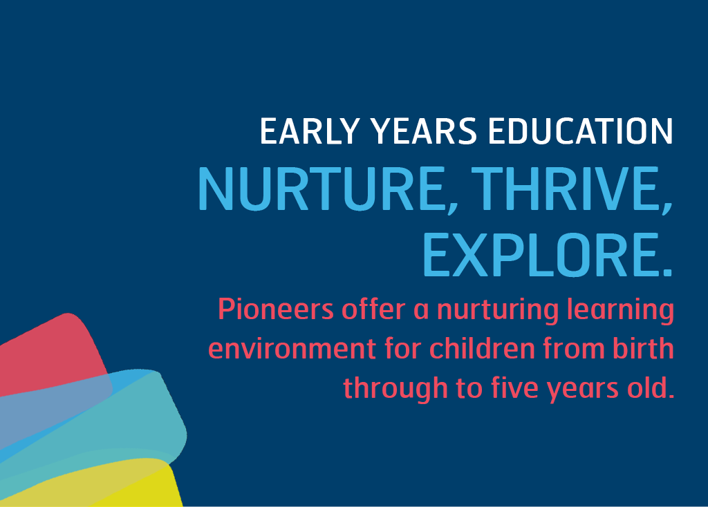 Pioneers offer a nurturing learning environment for children from birth through to five years old.